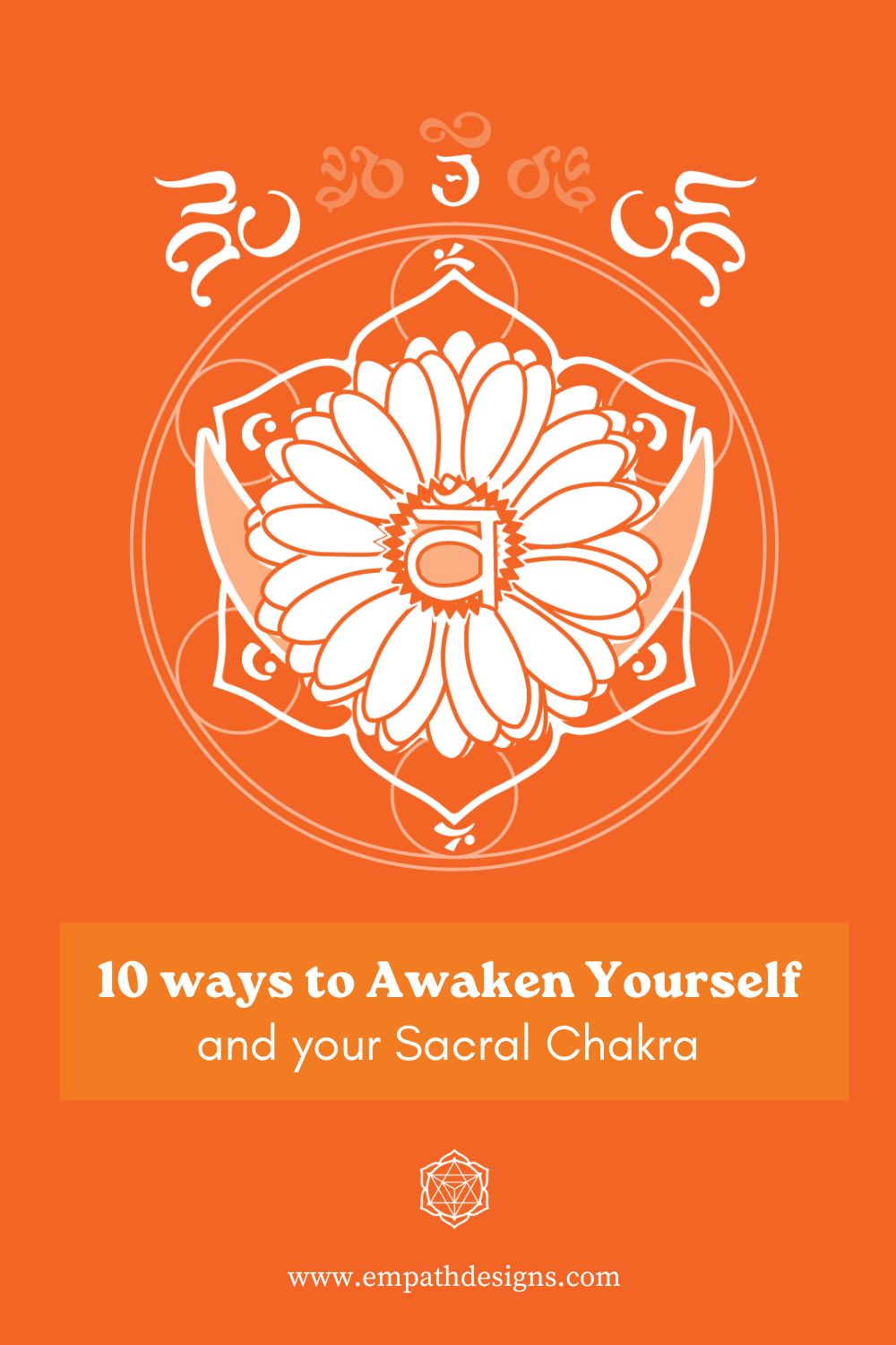 10 Ways to Awaken Yourself and Your Sacral Chakra